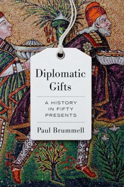 Diplomatic Gifts: A History in Fifty Presents