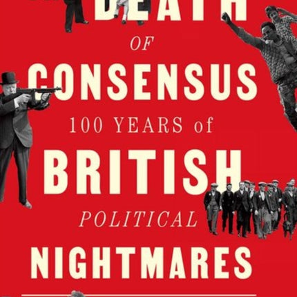 The Death of Consensus: 100 Years of British