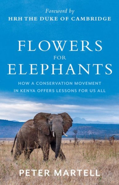 Flowers for Elephants: How a Conservation Movement in Kenya Offers Lessons for Us All