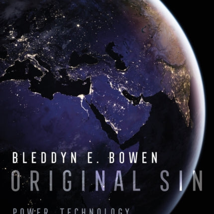 Original Sin: Power, Technology and War in Outer Space