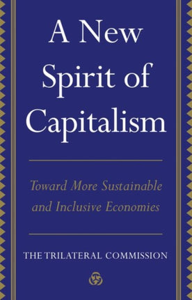 A New Spirit of Capitalism: Toward More Sustainable and Inclusive Economies