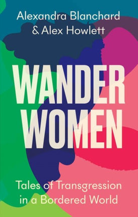Wander Women: Tales of Transgression in a