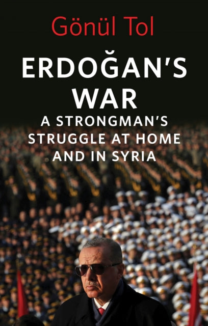 Erdogan's War: A Strongman's Struggle at Home and