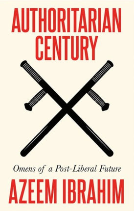 Authoritarian Century: Omens of a Post-Liberal