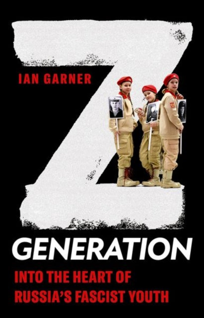 Z Generation: Into the Heart of Russia's Fascist Youth