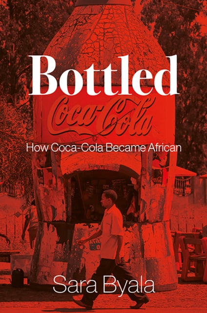 Bottled: How Coca-Cola Became African