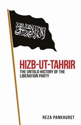 Hizb-ut-Tahrir: The Untold History of the