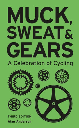 Muck, Sweat & Gears: A Celebration of Cycling