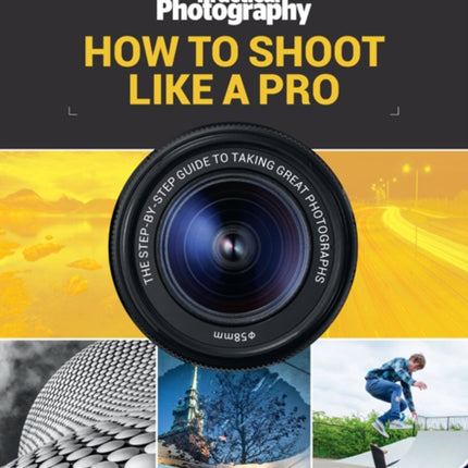 Practical Photography: How to Shoot Like a Pro