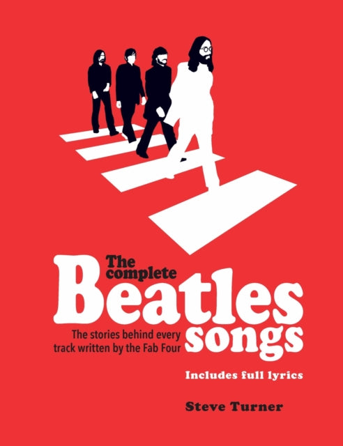 The Complete Beatles Songs: The Stories Behind Every Track Written by the Fab Four