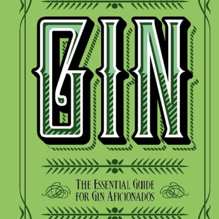 Gin: The Essential Guide for Gin Aficionados