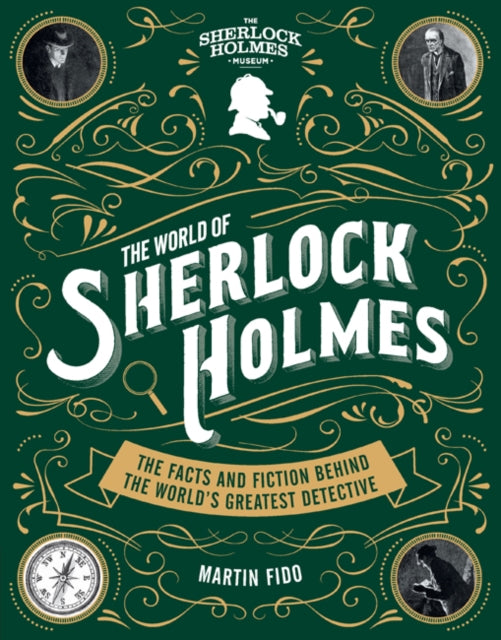 The World of Sherlock Holmes The Facts and Fiction Behind the Worlds Greatest Detective Y