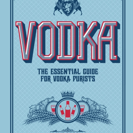 Vodka: The Essential Guide for Vodka Purists