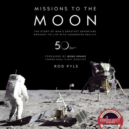 Missions to the Moon: The Story of Man's Greatest Adventure Brought to Life with Augmented Reality