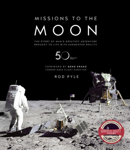 Missions to the Moon: The Story of Man's Greatest Adventure Brought to Life with Augmented Reality