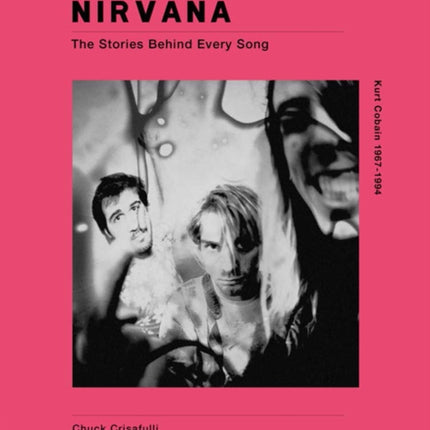 Nirvana Kurt Cobain 19671994 Stories Behind the