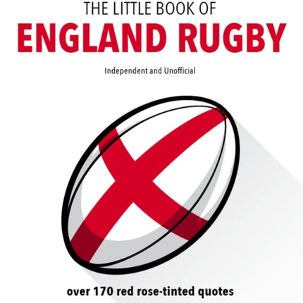 The Little Book of England Rugby: Over 170 red rose-tinted quotes