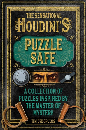 The Sensational Houdini's Puzzle Safe: A Collection of Puzzles Inspired by the Master of Mystery