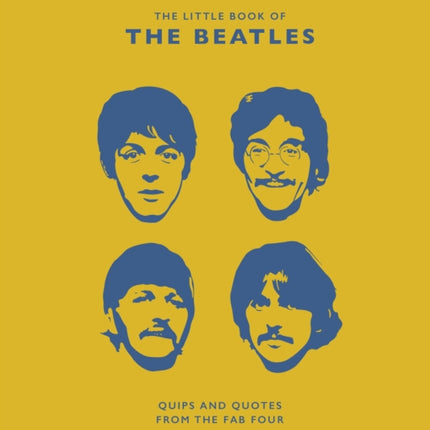 The Little Book of the Beatles: Quips and Quotes from the Fab Four