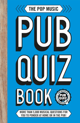 The Pop Music Pub Quiz Book: More than 5,000 musical questions for you to ponder at home or in the pub!