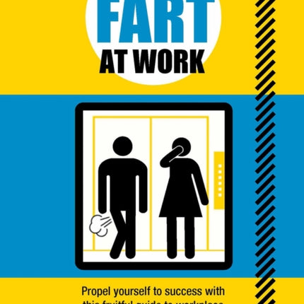 How to Fart at Work: Propel Yourself to Success