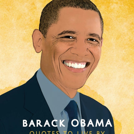 Barack Obama: Quotes to Live By