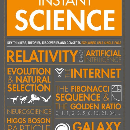 Instant Science: Key thinkers, theories, discoveries and concepts explained on a single page