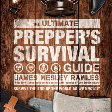 The Ultimate Prepper's Survival Guide: Survive the End of the World as We Know It