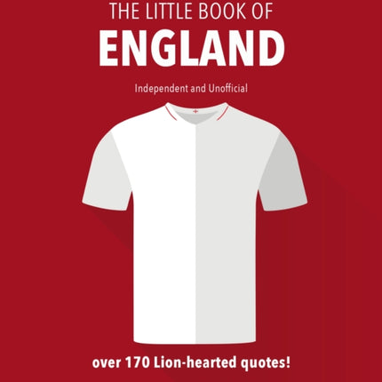 The Little Book of England Football: More than 170 quotes celebrating the Three Lions