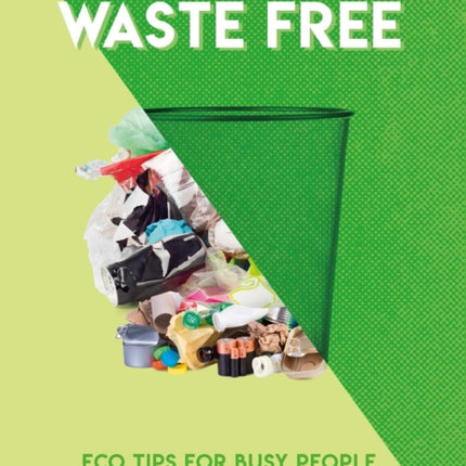 How to Go Waste Free: Eco Tips for Busy People