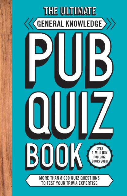 The Ultimate General Knowledge Pub Quiz Book: More than 8,000 Quiz Questions