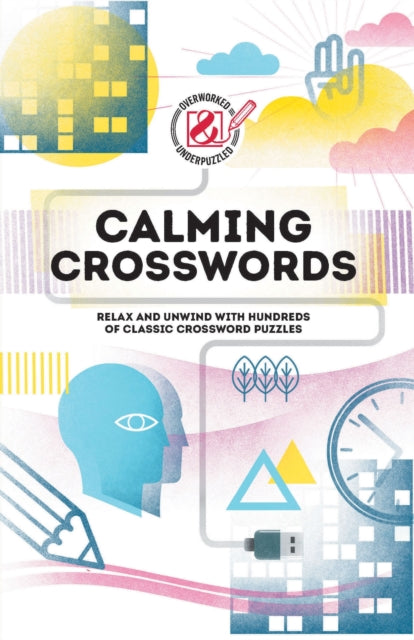 Calming Crosswords: Relax and unwind with hundreds of crosswords