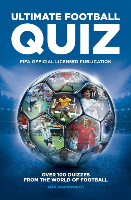 FIFA Ultimate Football Quiz: Over 100 quizzes from the world of football