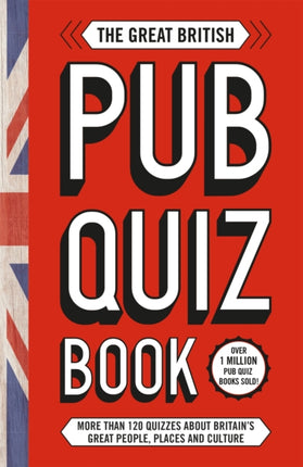 The Great British Pub Quiz Book: More than 120 quizzes about Great Britain