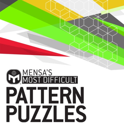 Mensa's Most Difficult Pattern Puzzles: Unleash your creative problem-solving to crack 200 demanding brainteasers