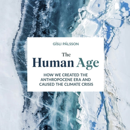 The Human Age: How we caused the climate crisis