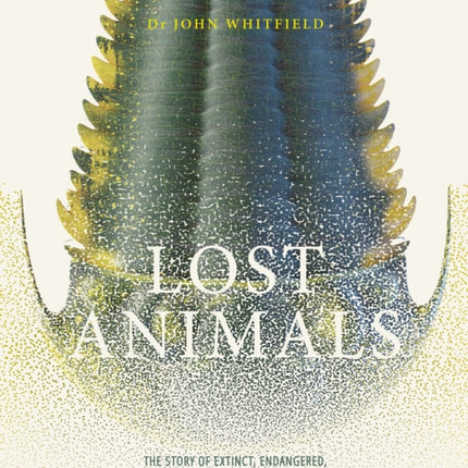 Lost Animals: The story of extinct, endangered and rediscovered species