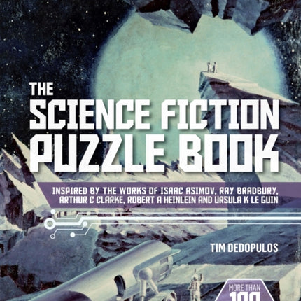 The Science Fiction Puzzle Book: Inspired by the Works of Isaac Asimov, Ray Bradbury, Arthur C Clarke, Robert A Heinlein and Ursula K Le Guin