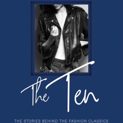 The Ten: The stories behind the fashion classics