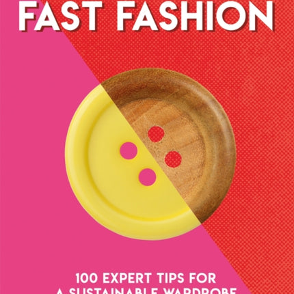 How to Quit Fast Fashion: 100 Expert Tips for a Sustainable Wardrobe