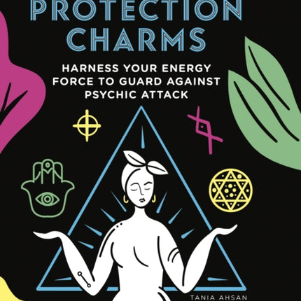 Protection Charms: Harness your energy force to guard against psychic attack