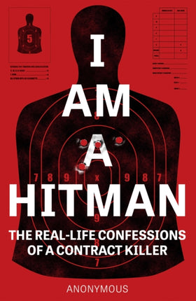 I Am a Hitman: The Real-Life Confessions of a Contract Killer