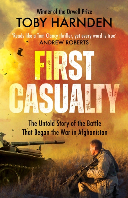 First Casualty: The Untold Story of the Battle That Began the War in Afghanistan