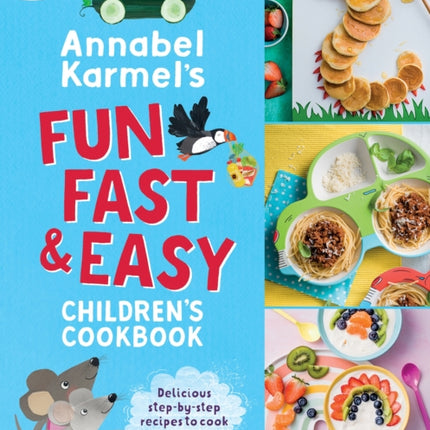 Annabel Karmel's Fun, Fast and Easy Children's Cookbook