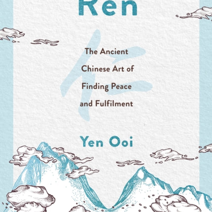 Rén: The Ancient Chinese Art of Finding Peace and