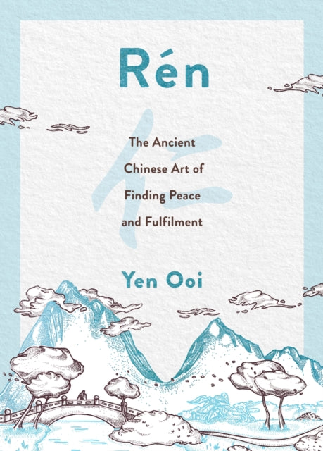 Rén: The Ancient Chinese Art of Finding Peace and
