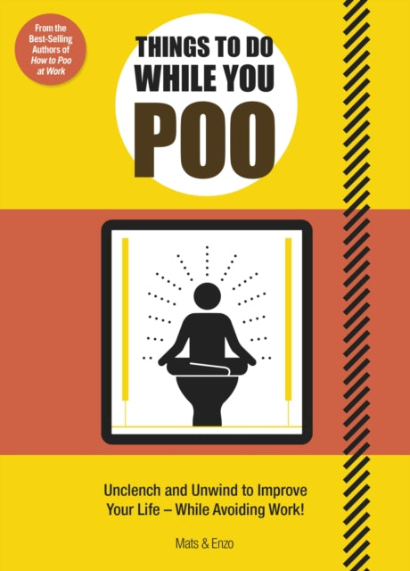 Things to Do While You Poo: From the Bestselling Authors of 'How to Poo at Work'