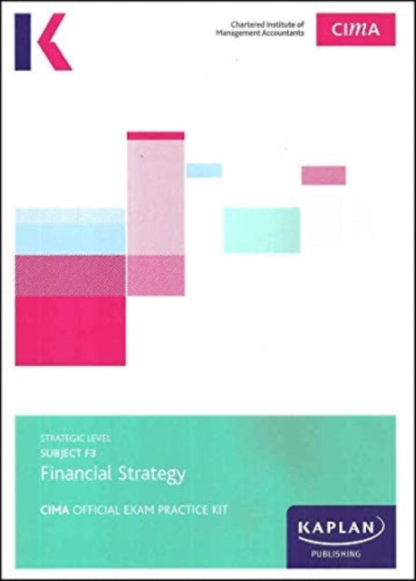 F3 FINANCIAL STRATEGY - EXAM PRACTICE KIT