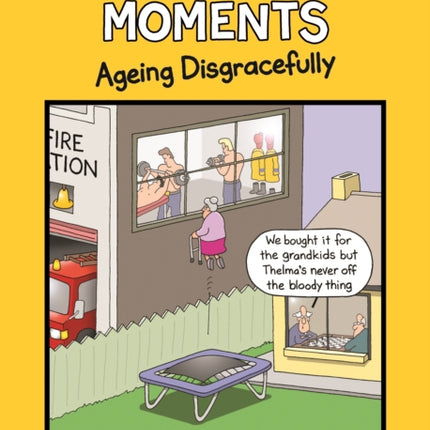 Senior Moments: Ageing Disgracefully: A