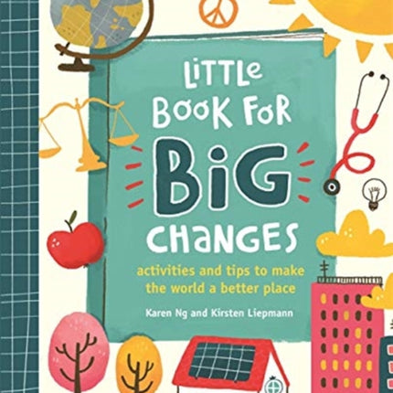 Little Book for Big Changes: Activities and tips to make the world a better place